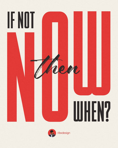 A typographic poster with the phrase 'IF NOT NOW THEN WHEN?' in large red and black lettering on a light beige background, with a small rtbdesign logo at the bottom.