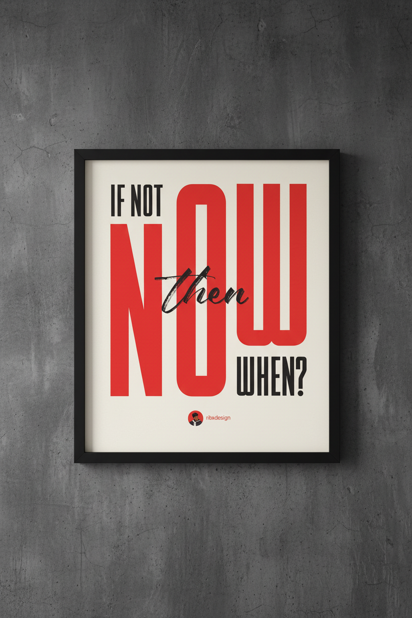 If Not Now Then When