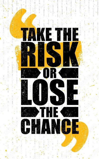 Motivational quote 'Take the risk or lose the chance' with black text on a white background.